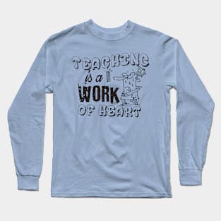 Teaching is a Work of Heart Long Sleeve T-Shirt